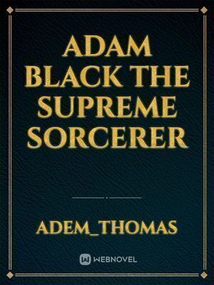 Adam Black The Supreme Sorcerer
