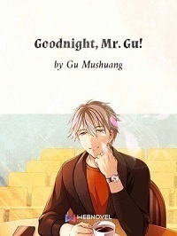 Goodnight Mr. Gu!