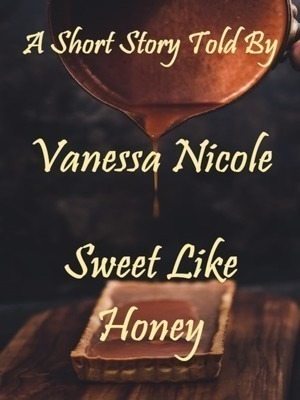 Sweet Like Honey[Complete]