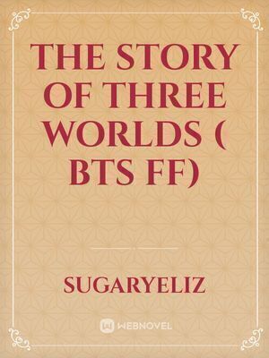 The story of three worlds ( BTS ff)