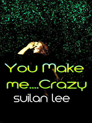 You Make Me...Crazy