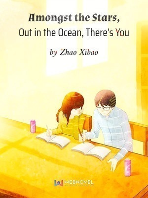 Amongst the Stars, Out in the Ocean, There's You