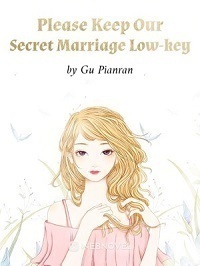 Please Keep Our Secret Marriage Low-key