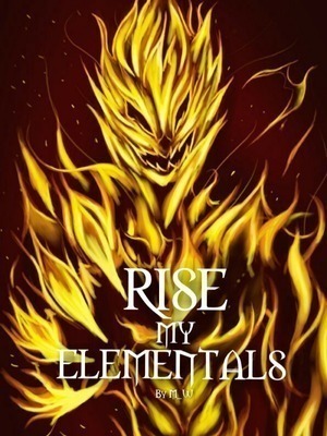 Rise My Elementals!