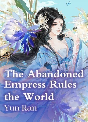 The Abandoned Empress Rules the World