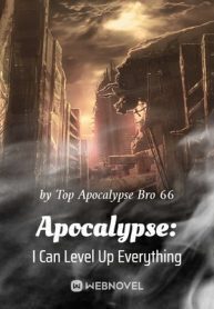 Apocalypse: I Can Level Up Everything