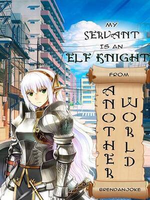 My Servant Is An Elf Knight From Another World