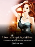 A Sweet Marriage Is Worth Billions: Mysterious Young Master Moh's Cute and Sweet Wife