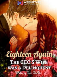 Eighteen Again: The CEO's Wife Was A Delinquent