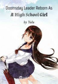 Doomsday Leader Reborn As A High School Girl