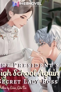 High School Again: The President's Secret Lady Boss