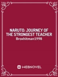 Naruto: Journey Of The Strongest Teacher