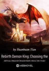 Rebirth Demon King: Choosing the Abyssal Dragon Demon King from the Start