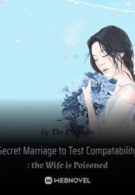 Secret Marriage to Test Compatability : the Wife is Poisoned