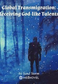 Global Transmigration: Receiving God-like Talents!