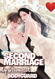 Second Marriage: My Strongest Bodyguard