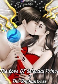 The Love Of Celestial Prince &amp; The Enchantress