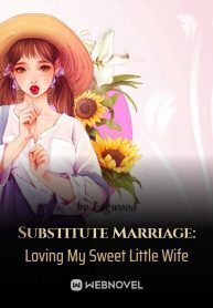 Substitute Marriage: Loving My Sweet Little Wife