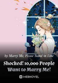 Shocked! 10,000 People Want to Marry Me!