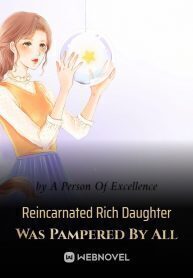 Reincarnated Rich Daughter Was Pampered By All