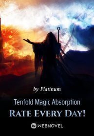 Tenfold Magic Absorption Rate Every Day!