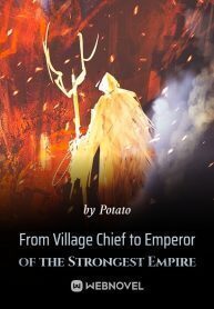 From Village Chief to Emperor of the Strongest Empire