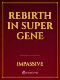 Rebirth In Super Gene