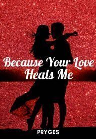 Because Your Love Heals Me