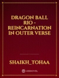 Dragon Ball RiO - Reincarnation In Outer Verse