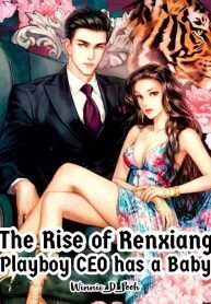 The Rise of Renxiang: Playboy CEO Has a Baby