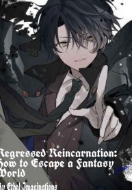 Regressed Reincarnation: How to Escape a Fantasy World!!