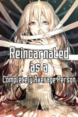 Reincarnated as a… Completely Average Person?
