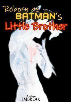 Reborn as Batman's Little Brother