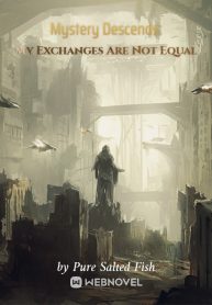Mystery Descends: My Exchanges Are Not Equal