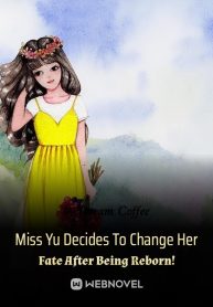 Miss Yu Decides To Change Her Fate After Being Reborn!