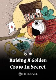 Raising A Golden Crow In Secret