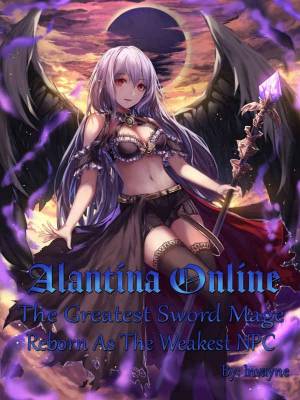 Alantina Online: The Greatest Sword Mage Reborn As A Weak NPC