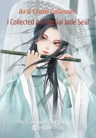 As A Trash Collector, I Collected A Imperial Jade Seal