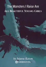 The Monsters I Raise Are All Beautiful Young Girls