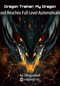 Dragon Trainer: My Dragon Lord Reaches Full Level Automatically