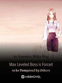 Max Leveled Boss is Forced to be Pampered