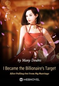 I Became the Billionaire's Target After Pulling Out From My Marriage