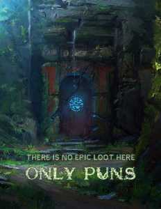 There is no Epic Loot here, Only Puns.