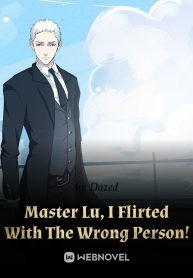 Master Lu, I Flirted With The Wrong Person!