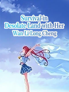 Survival in Desolate Land with Her