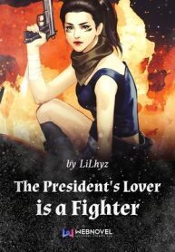The President's Lover is a Fighter