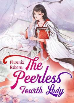 Phoenix Reborn: The Peerless Fourth Lady