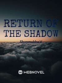 RETURN OF THE SHADOW