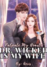 PALPATE MY HEART: Dr. Wicked is My Wife