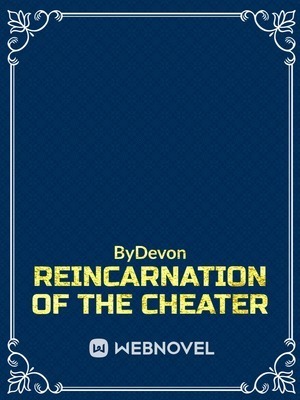 Reincarnation of the Cheater (Re-written with the same name)